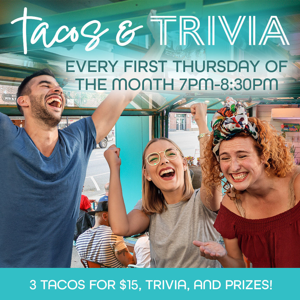 Tacos & Trivia every first Thursday of the month 7PM-8:30PM. 3 Tacos for $15, Trivia, and Prizes!